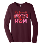 Maroon long sleeve t-shirt with My Favorite Valentines Call Me Mom with pink text design.