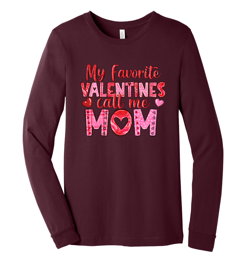 Maroon long sleeve t-shirt with My Favorite Valentines Call Me Mom with pink text design.