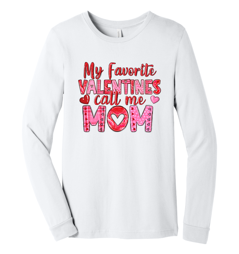 White long sleeve t-shirt with My Favorite Valentines Call Me Mom with pink text design.