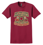 Red t-shirt that says "got you some jumper cables since you like to start sh*t"