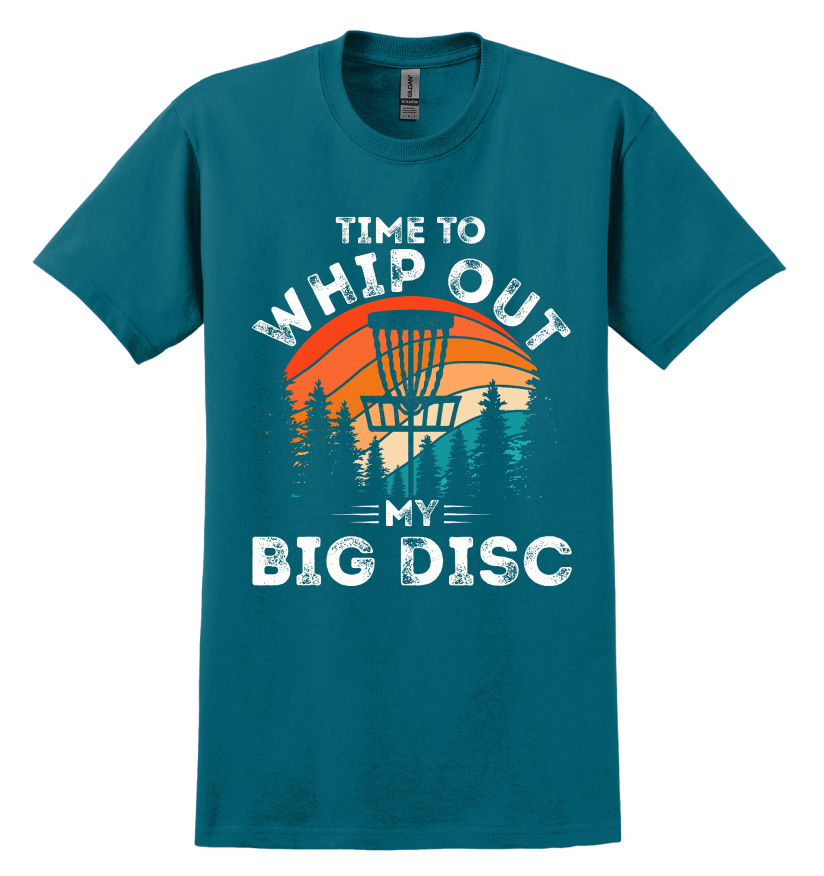 Teal t-shirt with 'Time to Whip Out My Big Disc' graphic design