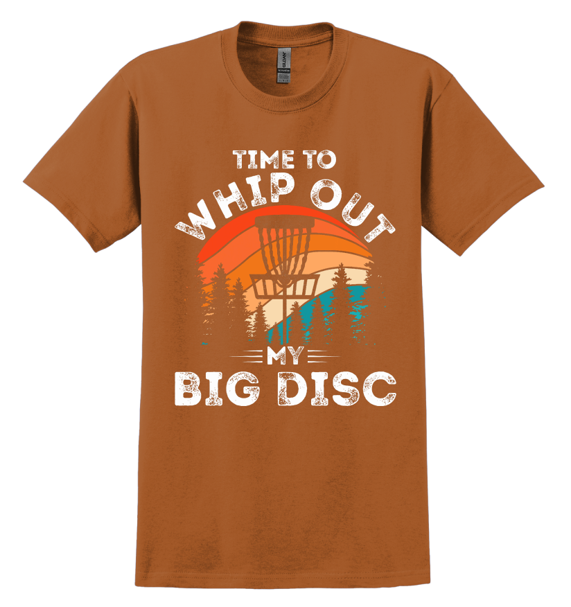 Brown t-shirt with 'Time to Whip Out My Big Disc' graphic design